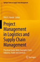Project Management in Logistics and Supply Chain Management : Practical Guide With Examples From Industry, Trade and Services-9783658358846