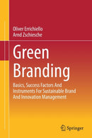 Green Branding : Basics, Success Factors And Instruments For Sustainable Brand And Innovation Management-9783658360597