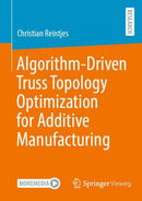 Algorithm-Driven Truss Topology Optimization for Additive Manufacturing-9783658362102