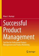 Successful Product Management : Tool Box for Professional Product Management and Product Marketing-9783658382780