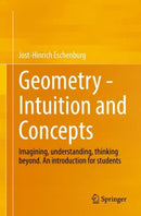 Geometry -  Intuition and Concepts : Imagining, understanding, thinking beyond. An introduction for students-9783658386399