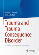 Trauma and Trauma Consequence Disorder : In Media, Management and Public-9783658388065