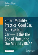 Smart Mobility in Practice: Good Car, Bad Car, No Car - Is this the End of Nurturing Our Mobility DNA?-9783658431709