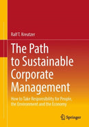 The Path to Sustainable Corporate Management : How to Take Responsibility for People, the Environment and the Economy-9783658439736