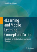 eLearning and Mobile Learning - Concept and Script : Handbook for Media Authors and Project Managers-9783658446949