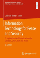 Information Technology for Peace and Security : IT Applications and Infrastructures in Conflicts, Crises, War, and Peace-9783658448097