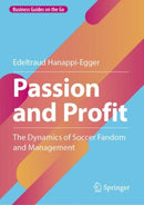 Passion and Profit : The Dynamics of Soccer Fandom and Management-9783658458263