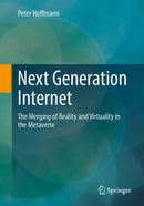 Next Generation Internet : The Merging of Reality and Virtuality in the Metaverse-9783658464233