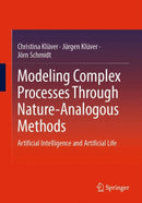 Modeling Complex Processes Through Nature-Analogous Methods : Artificial Intelligence and Artificial Life-9783658465094