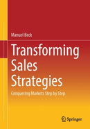 Transforming Sales Strategies : Conquering Markets Step by Step-9783658468088