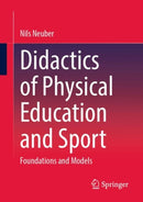Didactics of Physical Education and Sport : Foundations and Models-9783658471873