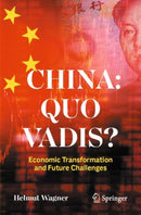 China: Quo Vadis? : Economic Transformation and Future Challenges-9783658480387