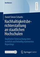 Nachhaltigkeitsberichterstattung an staatlichen Hochschulen : Qualitative Untersuchung eines rechtlich und freiwillig motivierten Reportings-9783658499501