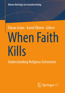 When Faith Kills : Understanding Religious Extremism-9783658504892