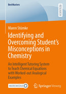 Identifying and Overcoming Student's Misconceptions in Chemistry : An Intelligent Tutoring System to Teach Chemical Equations with Worked-out Analogical Examples-9783658510312