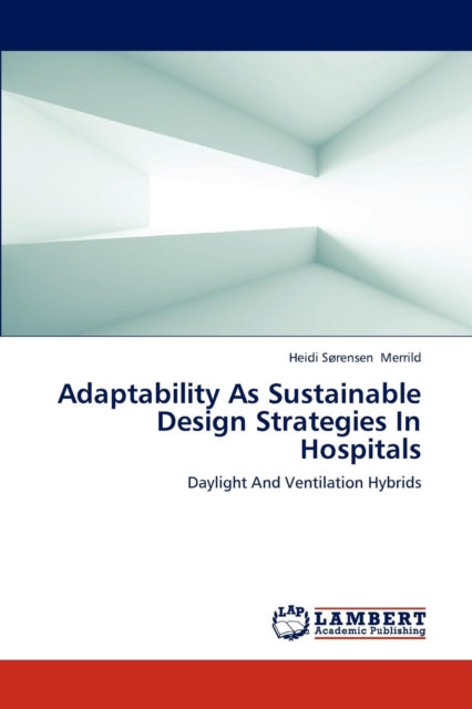 Adaptability as Sustainable Design Strategies in Hospitals-9783659268762
