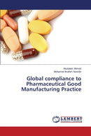 Global compliance to Pharmaceutical Good Manufacturing Practice-9783659538018