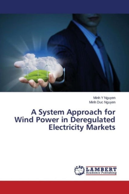 A System Approach for Wind Power in Deregulated Electricity Markets-9783659621659