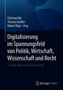 Digitalisierung im Spannungsfeld von Politik, Wirtschaft, Wissenschaft und Recht : 2. Band: Wissenschaft und Recht-9783662564370