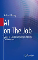 AI on The Job : Guide to Successful Human-Machine Collaboration-9783662640043