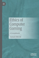 Ethics of Computer Gaming : A Groundwork-9783662643969