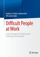 Difficult People at Work : Action Strategies for Dealing with Challenging Personalities-9783662653388