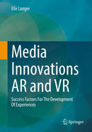 Media Innovations AR and VR : Success Factors For The Development Of Experiences-9783662662793