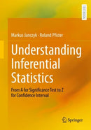 Understanding Inferential Statistics : From A for Significance Test to Z for Confidence Interval-9783662667859