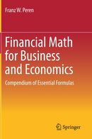 Financial Math for Business and Economics : Compendium of Essential Formulas-9783662676455
