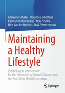 Maintaining a Healthy Lifestyle : Psychological Interventions for the Prevention of Chronic Diseases and the Role of the Health Ecosystem-9783662694596