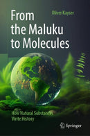 From the Maluku to Molecules : How Natural Substances Write History-9783662699225