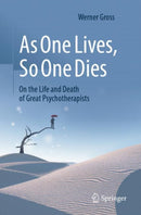 As One Lives, So One Dies : On the Life and Death of Great Psychotherapists-9783662700600