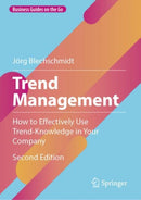 Trend Management : How to Effectively Use Trend-Knowledge in Your Company-9783662707975