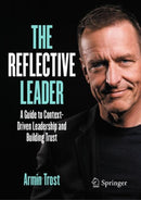 The Reflective Leader : A Guide to Context-Driven Leadership and Building Trust-9783662708590