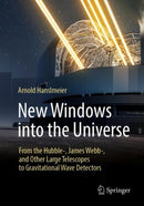 New Windows into the Universe : From the Hubble-, James Webb-, and Other Large Telescopes to Gravitational Wave Detectors-9783662713716