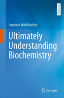 Ultimately Understanding Biochemistry-9783662718889