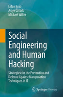 Social Engineering and Human Hacking : Strategies for the Prevention and Defense Against Manipulation Techniques in IT-9783662720837