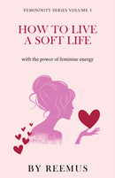 How to Live a Soft Life : Using the Power of Feminine Energy-9783664198290