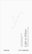 Life Is Other – A/Biotic Entanglements in Art and Curating