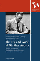 The Life and Work of Gunther Anders : Emigre, Iconoclast, Philosopher, Man of Letters-9783706553520