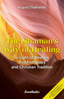 The Shaman''s Way of Healing