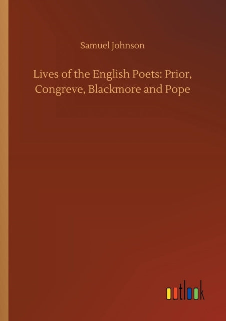 Lives of the English Poets : Prior, Congreve, Blackmore and Pope-9783732694556