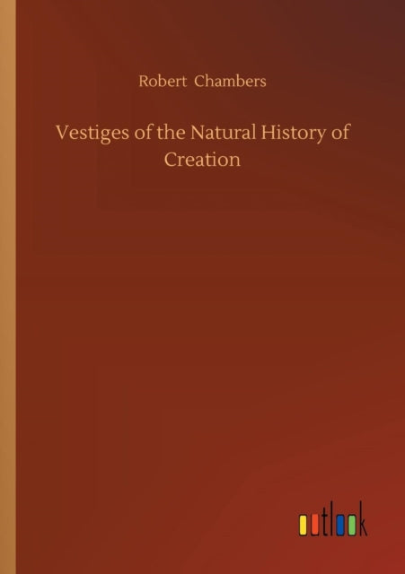 Vestiges of the Natural History of Creation-9783734017889