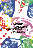 Crossing Traces: Nevin Aladag