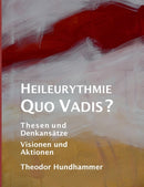 Heileurythmie - Quo Vadis? : Thesen und Denkansatze, Visionen und Aktionen-9783735781642