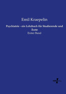 Psychiatrie - ein Lehrbuch fur Studierende und Arzte : Erster Band-9783737206976
