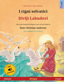 I cigni selvatici - Divlji Labudovi (italiano - croato) : Libro per bambini bilingue tratto da una fiaba di Hans Christian Andersen, con audiolibro online-9783739974491