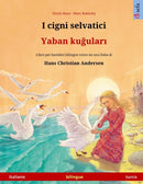 I cigni selvatici - Yaban kuğuları (italiano - turco) : Libro per bambini bilingue tratto da una fiaba di Hans Christian Andersen by Gizem Pekol