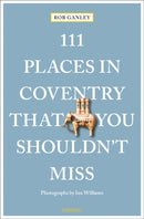 111 Places in Coventry That You Shouldn''t Miss