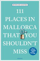 111 Places in Mallorca That You Shouldn''t Miss